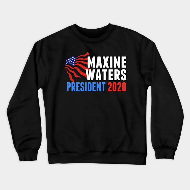 Maxine Waters for President 2020 Crewneck Sweatshirt by epiclovedesigns